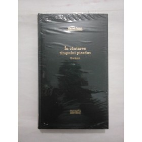 IN CAUTAREA TIMPULUI PIERDUT SWANN  -  MARCEL PROUST  -  (Colectia ADEVARUL)